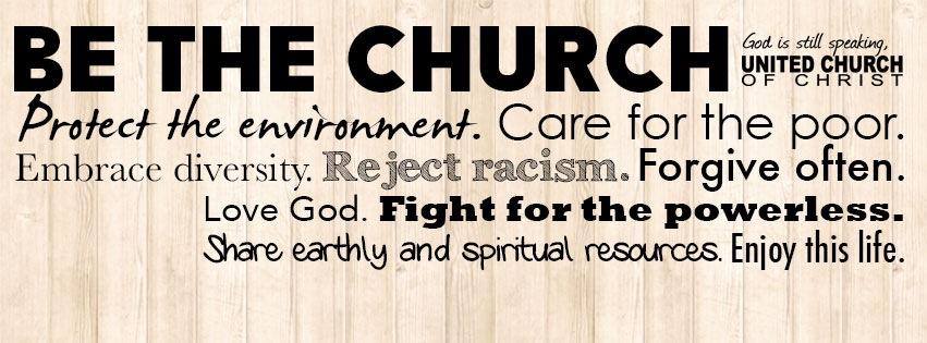 Banner with words describing how the UCC lives out being the church. Protect the environment. Care for the poor. Embrace diversity. Reject reacism. Forgive often. Love God. Fight for the powerless. Share earthly and spiritual resources. Enjoy this life.